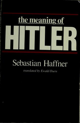 Sebastian Haffner: The meaning of Hitler (1983, Harvard University Press)