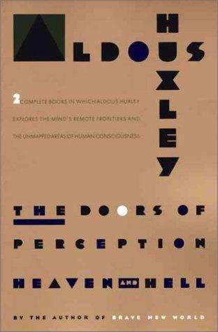 Aldous Huxley: The Doors of Perception and Heaven and Hell (Perennial)