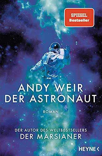 Andy Weir: Der Astronaut (Paperback, deutsch language, 2021, Heyne Verlag)