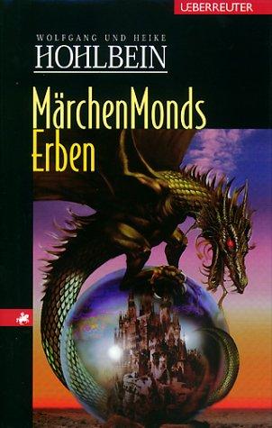 Wolfgang Hohlbein, Wolfgang Hohlbein, Heike Hohlbein: Märchenmonds Erben. Eine fantastische Geschichte. ( Ab 14 Jahre). (Hardcover, German language, 2001, Ueberreuter)