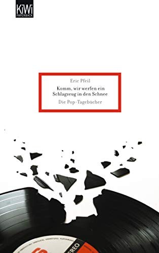 Eric Pfeil: Komm, wir werfen ein Schlagzeug in den Schnee (Paperback, Kiepenheuer & Witsch GmbH)