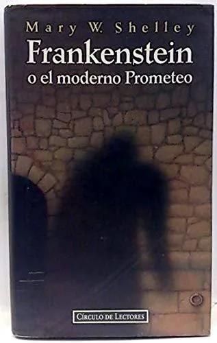 Mary Shelley: Frankenstein o El moderno Prometeo (Spanish language, 1995, Círculo de Lectores, S.A.)