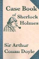 Arthur Conan Doyle: The Case Book of Sherlock Holmes (2005, Quiet Vision Pub)