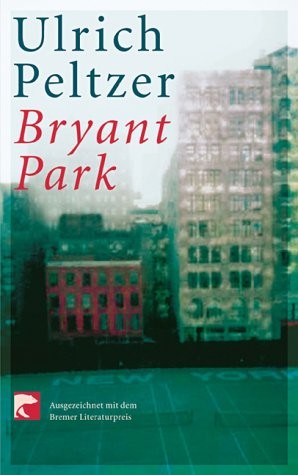 Ulrich Peltzer: Bryant Park (German language, 2004, Berliner Taschenbuch Verlag, Berliner Taschenbuch Verl)