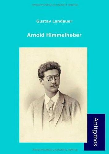 Gustav Landauer: Arnold Himmelheber (German language, 2012, Antigonos Verlag)