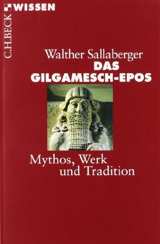 Walter Sallaberger: Das Gilgamesch-Epos (2008, Beck C. H.)