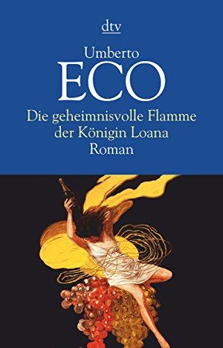 Umberto Eco: Die geheimnisvolle Flamme der Königin Loana (German language, 2006, dtv Verlagsgesellschaft)