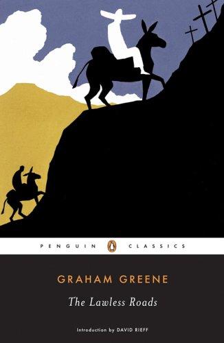 Graham Greene: The Lawless Roads (Penguin Classics) (Penguin Classics)