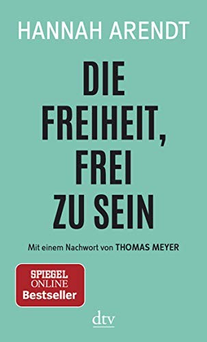 Hannah Arendt: Die Freiheit, frei zu sein (Paperback, Deutscher Taschenbuch Verlag GmbH & Co.)
