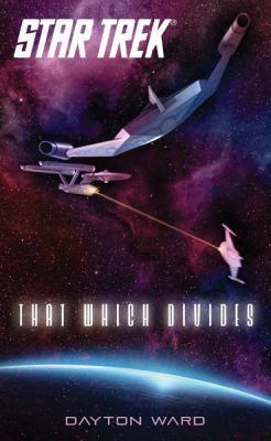 Dayton Ward: That Which Divides (Paperback, 2012, Pocket Books/Star Trek)