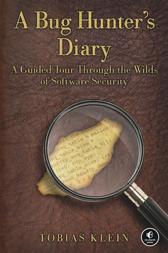 Tobias Klein: A bug hunter's diary (2011, No Starch Press, Penguin Random House LLC (No Starch))