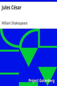 William Shakespeare: Jules César (French language, 2005, Project Gutenberg)