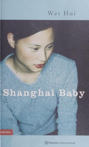 Wei Hui: Shanghai Baby (Paperback, Spanish language, Planeta)