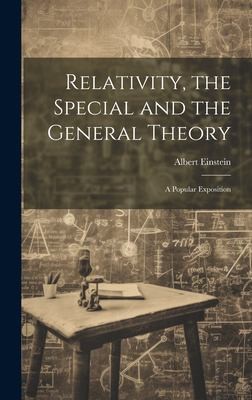 Albert Einstein: Relativity, the Special and the General Theory; a Popular Exposition (2023, Creative Media Partners, LLC)