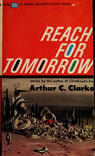 Arthur C. Clarke: Reach for tomorrow (1956, Ballantine Books)