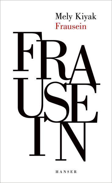 Mely Kiyak: Frausein (German language, 2020)