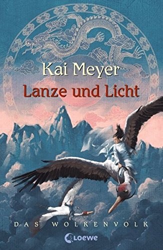 Kai Meyer: Lanze und Licht (Hardcover, German language, 2007, Loewe Verlag GmbH)