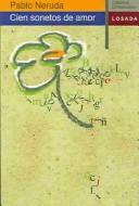 Pablo Neruda: Cien Sonetos De Amor/100 Love Sonnets (Paperback, Spanish language, Losada/Argentina)