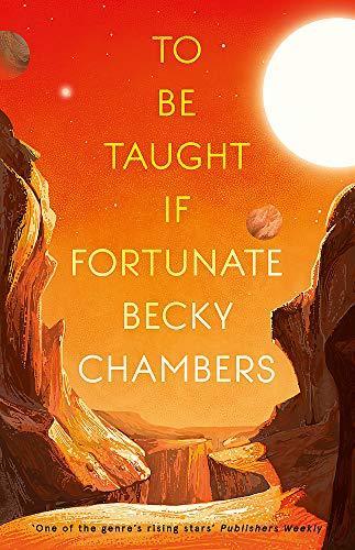 Becky Chambers: To Be Taught, If Fortunate (2019, Hodder & Stoughton)
