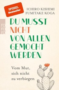Ichiro Kishimi, Fumitake Koga: Du musst nicht von allen gemocht werden (EBook, Rowohlt)