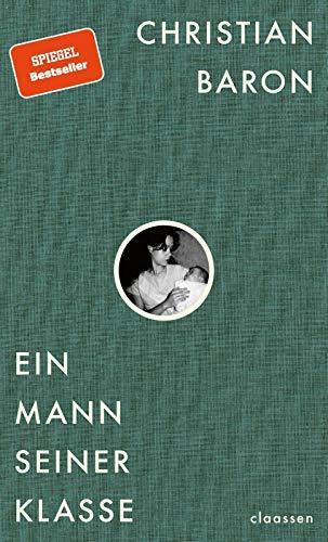 Christian Baron: Ein Mann seiner Klasse (German language, 2020)