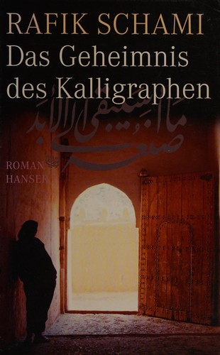 Rafik Schami: Das Geheimnis des Kalligraphen (Hardcover, German language, Hanser)