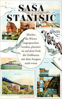 Saša Stanišić: Möchte die Witwe angesprochen werden, platziert sie auf dem Grab die Gießkanne mit dem Ausguss nach vorne (German language, 2024, Luchterhand Literaturverlag)