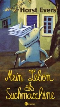 Horst Evers: Mein Leben als Suchmaschine (German language, 2008, Eichborn)