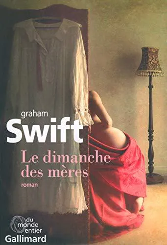 Graham Swift: Le dimanche des mères (French language, 2016)