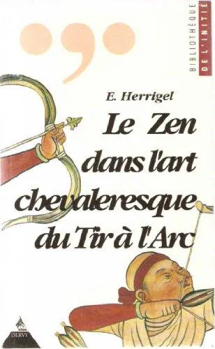 Eugen Herrigel, Eugen Herrigel: Le zen dans l'art chevaleresque du tir à l'arc (French language, 1992, Éditions Dervy)