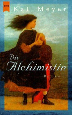 Kai Meyer: Die Alchimistin. (Paperback, German language, Heyne)
