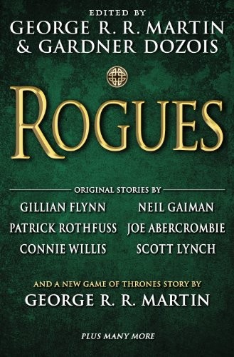 Patrick Rothfuss, Neil Gaiman, George R. R. Martin, Joe Abercrombie, Gillian Flynn, Gardner R. Dozois, Gardner Dozois: Rogues (Bantam)