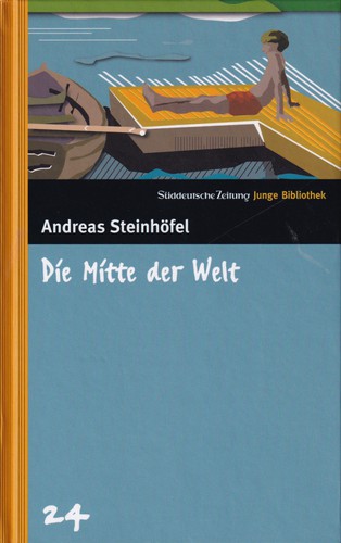 Andreas Steinhöfel: Die Mitte der Welt (Hardcover, German language, 2005, Süddeutsche Zeitung GmbH)