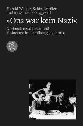 Harald Welzer: Opa war kein Nazi (German language, 2002, Fischer Taschenbuch)