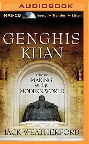 Jack Weatherford: Genghis Khan and the Making of the Modern World (2014)