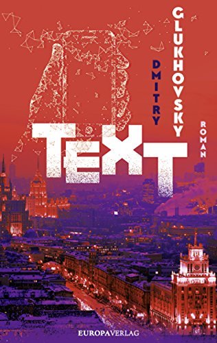 Dmitry Glukhovsky: Text (Russian language, 2017)
