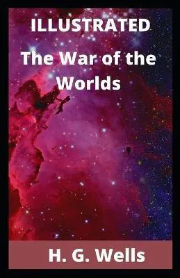 H. G. Wells: The War of the Worlds Illustrated (2020, Independently Published book edition)