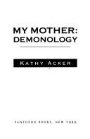 Kathy Acker: My mother (1993, Pantheon Books)