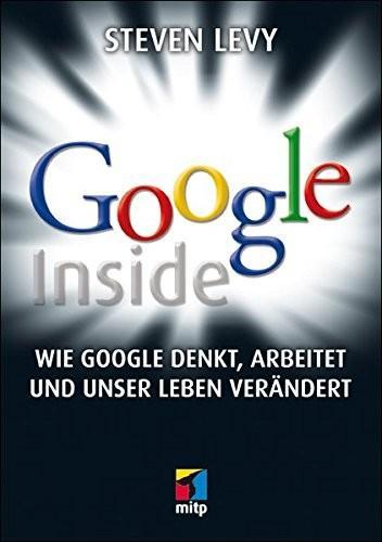 Steven Levy: Google Inside: Wie Google denkt, arbeitet und unser Leben verändert (German language, 2012)