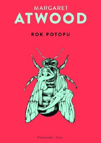 Margaret Atwood: Rok potopu (2017, Prószyński i S-ka)
