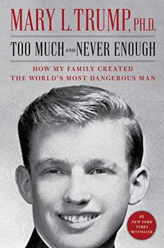 Mary L. Trump: Too Much and Never Enough: How My Family Created the World's Most Dangerous Man (2020, Simon & Schuster)