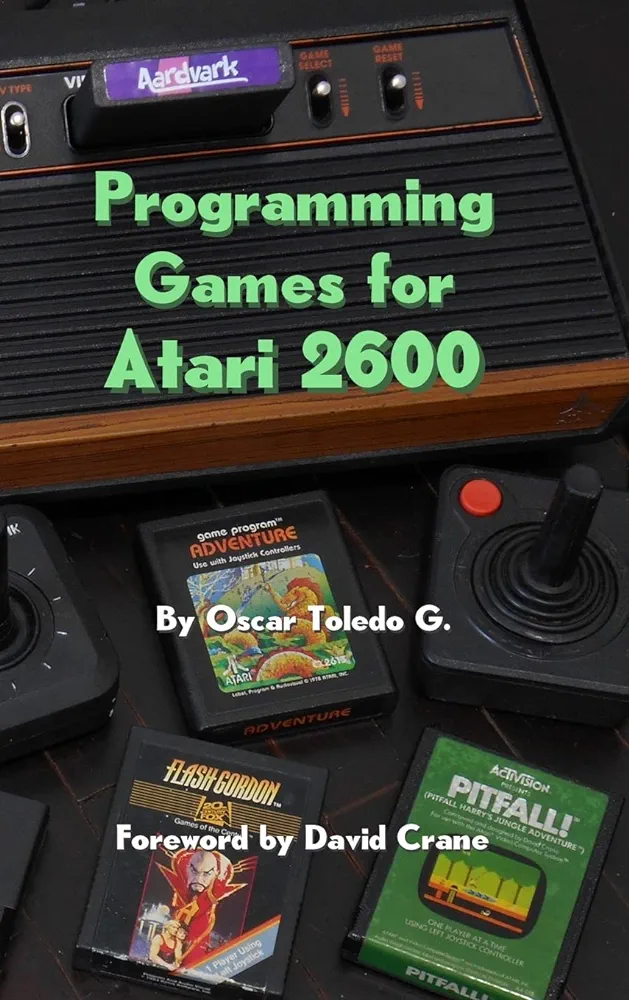 Óscar Toledo Gutiérrez: Programming Games for Atari 2600 (Hardcover, 2022, Lulu.com)