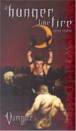 Greg Stolze: A Hunger Like Fire (Vampire the Requiem) (Paperback, World of Darkness)