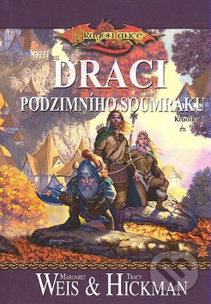 Margaret Weis, Tracy Hickman: Draci podzimního soumraku (Czech language, 2008, FANTOM Print)