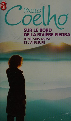 Sur le bord de la rivière Piedra je me suis assise et j'ai pleuré (French language, 2009, J'ai lu)
