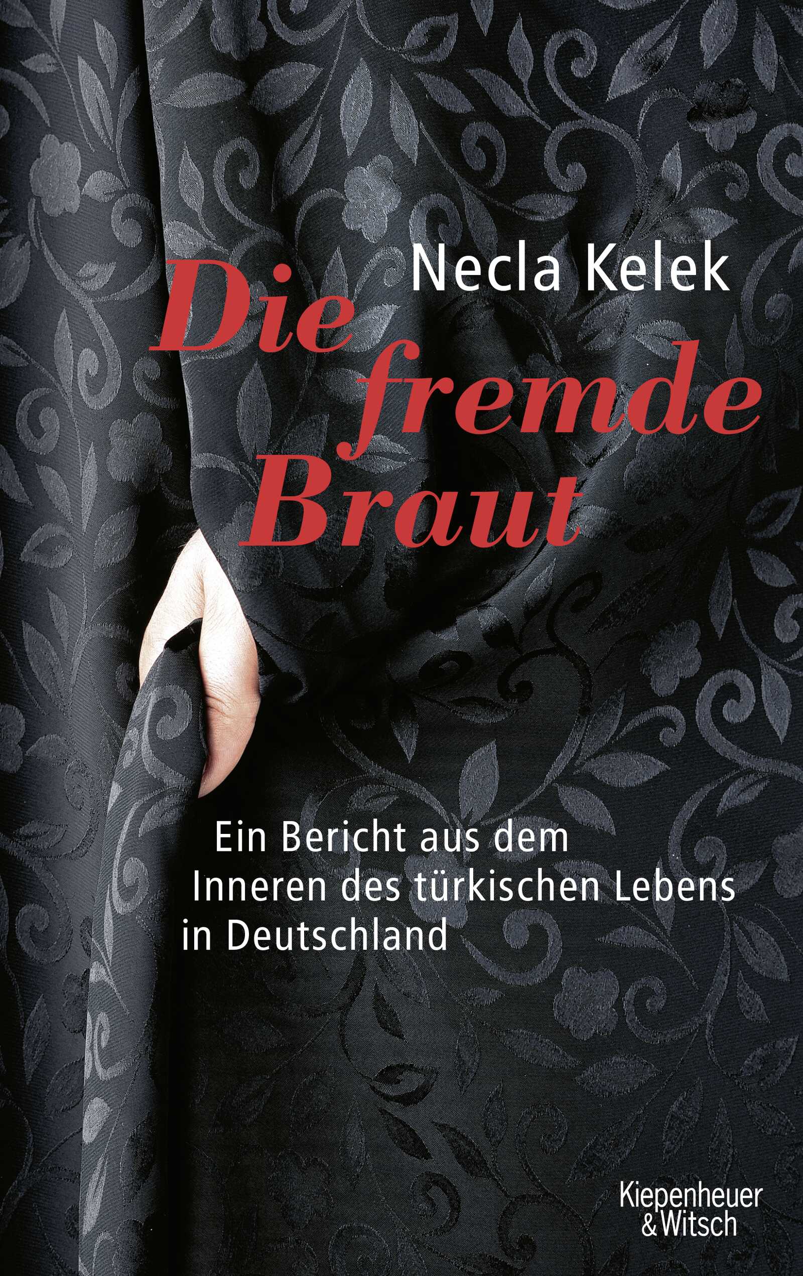 Necla Kelek: Die fremde Braut (Hardcover, German language, 2005, Kiepenheuer & Witsch)