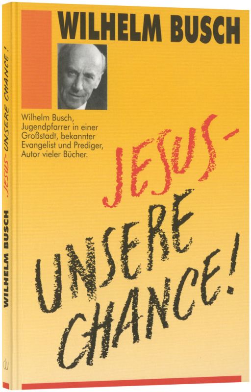 Wilhelm Busch: Jesus - unsere Chance! (Paperback, clv)
