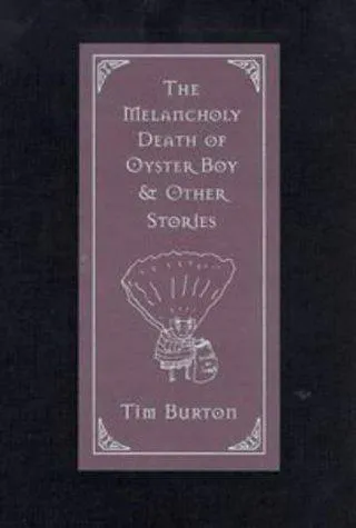 Tim Burton: The melancholy death of Oyster Boy & other stories (1997)