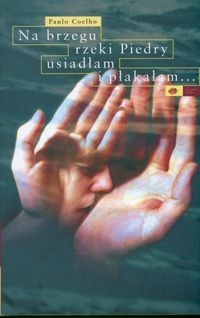 Paulo Coelho, Alfonso Indecona: Na brzegu rzeki Piedry usiadłam i płakałam (1997, Drzewo Babel)
