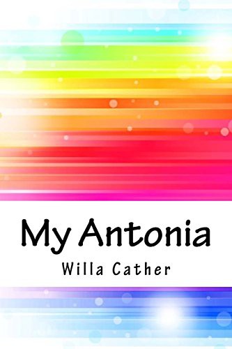 Willa Cather: My Antonia (Paperback, Createspace Independent Publishing Platform, CreateSpace Independent Publishing Platform)